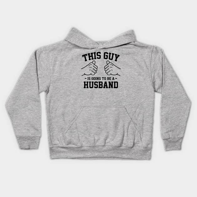 This guy is going to be a husband Kids Hoodie by Lazarino